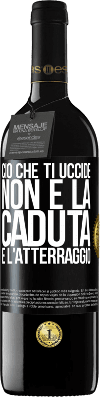 39,95 € Spedizione Gratuita | Vino rosso Edizione RED MBE Riserva Ciò che ti uccide non è la caduta, è l'atterraggio Etichetta Nera. Etichetta personalizzabile Riserva 12 Mesi Raccogliere 2016 Tempranillo
