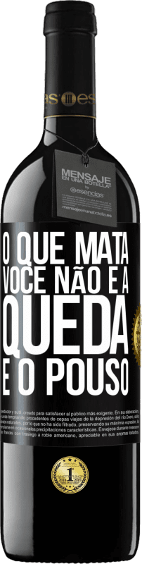 39,95 € Envio grátis | Vinho tinto Edição RED MBE Reserva O que mata você não é a queda, é o pouso Etiqueta Preta. Etiqueta personalizável Reserva 12 Meses Colheita 2015 Tempranillo