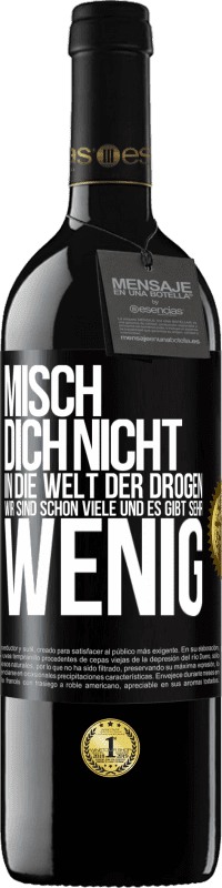 39,95 € Kostenloser Versand | Rotwein RED Ausgabe MBE Reserve Misch dich nicht in die Welt der Drogen. Wir sind schon viele und es gibt sehr wenig Schwarzes Etikett. Anpassbares Etikett Reserve 12 Monate Ernte 2015 Tempranillo