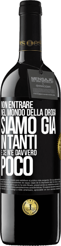 39,95 € Spedizione Gratuita | Vino rosso Edizione RED MBE Riserva Non entrare nel mondo della droga ... Siamo già in tanti e ce n'è davvero poco Etichetta Nera. Etichetta personalizzabile Riserva 12 Mesi Raccogliere 2015 Tempranillo