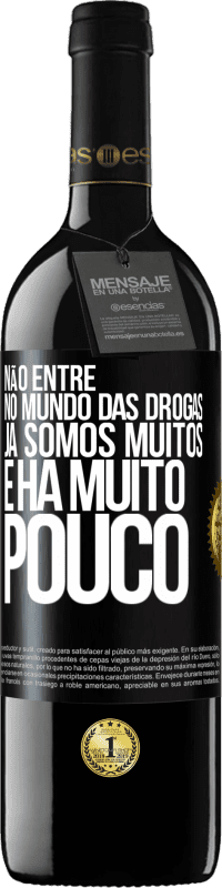 39,95 € Envio grátis | Vinho tinto Edição RED MBE Reserva Não entre no mundo das drogas ... Já somos muitos e há muito pouco Etiqueta Preta. Etiqueta personalizável Reserva 12 Meses Colheita 2015 Tempranillo