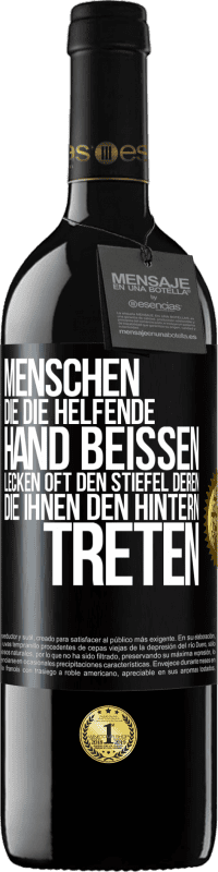 39,95 € Kostenloser Versand | Rotwein RED Ausgabe MBE Reserve Menschen, die die helfende Hand beißen, lecken oft den Stiefel deren, die ihnen den Hintern treten Schwarzes Etikett. Anpassbares Etikett Reserve 12 Monate Ernte 2015 Tempranillo