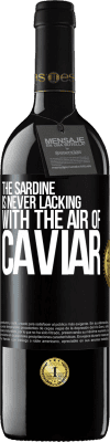 39,95 € Free Shipping | Red Wine RED Edition MBE Reserve The sardine is never lacking with the air of caviar Black Label. Customizable label Reserve 12 Months Harvest 2015 Tempranillo