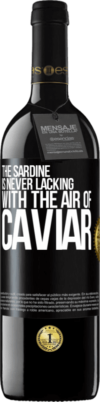 39,95 € Free Shipping | Red Wine RED Edition MBE Reserve The sardine is never lacking with the air of caviar Black Label. Customizable label Reserve 12 Months Harvest 2014 Tempranillo