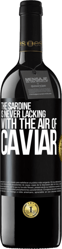 39,95 € Free Shipping | Red Wine RED Edition MBE Reserve The sardine is never lacking with the air of caviar Black Label. Customizable label Reserve 12 Months Harvest 2016 Tempranillo