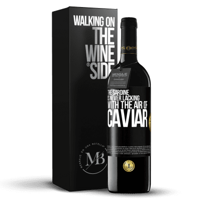 «The sardine is never lacking with the air of caviar» RED Edition MBE Reserve