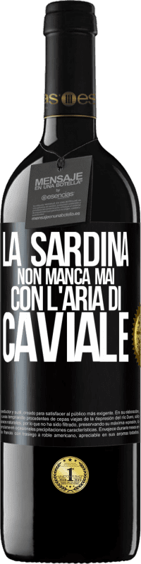 39,95 € Spedizione Gratuita | Vino rosso Edizione RED MBE Riserva La sardina non manca mai con l'aria di caviale Etichetta Nera. Etichetta personalizzabile Riserva 12 Mesi Raccogliere 2015 Tempranillo