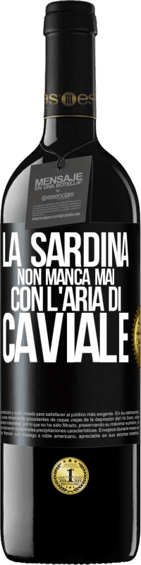 39,95 € Spedizione Gratuita | Vino rosso Edizione RED MBE Riserva La sardina non manca mai con l'aria di caviale Etichetta Nera. Etichetta personalizzabile Riserva 12 Mesi Raccogliere 2016 Tempranillo