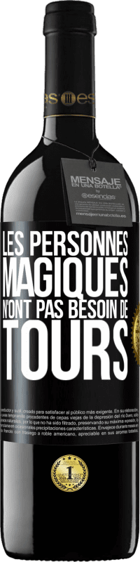 39,95 € Envoi gratuit | Vin rouge Édition RED MBE Réserve Les personnes magiques n'ont pas besoin de tours Étiquette Noire. Étiquette personnalisable Réserve 12 Mois Récolte 2015 Tempranillo