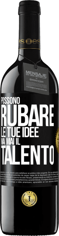 39,95 € Spedizione Gratuita | Vino rosso Edizione RED MBE Riserva Possono rubare le tue idee ma mai il talento Etichetta Nera. Etichetta personalizzabile Riserva 12 Mesi Raccogliere 2015 Tempranillo