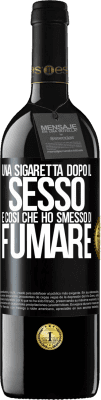 39,95 € Spedizione Gratuita | Vino rosso Edizione RED MBE Riserva Una sigaretta dopo il sesso. È così che ho smesso di fumare Etichetta Nera. Etichetta personalizzabile Riserva 12 Mesi Raccogliere 2015 Tempranillo