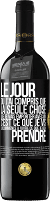 39,95 € Envoi gratuit | Vin rouge Édition RED MBE Réserve Le jour où j'ai compris que la seule chose que je vais emporter avec moi c'est ce que je vis j'ai commencé à vivre ce que je veu Étiquette Noire. Étiquette personnalisable Réserve 12 Mois Récolte 2014 Tempranillo