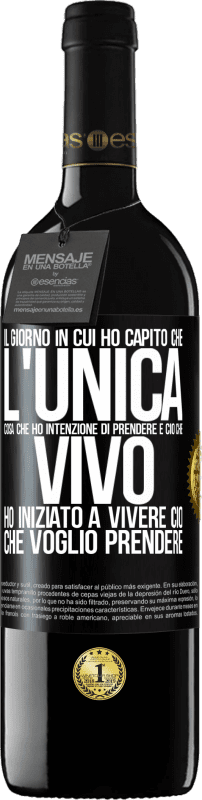 39,95 € Spedizione Gratuita | Vino rosso Edizione RED MBE Riserva Il giorno in cui ho capito che l'unica cosa che ho intenzione di prendere è ciò che vivo, ho iniziato a vivere ciò che Etichetta Nera. Etichetta personalizzabile Riserva 12 Mesi Raccogliere 2015 Tempranillo