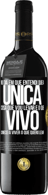 39,95 € Envio grátis | Vinho tinto Edição RED MBE Reserva No dia em que entendi que a única coisa que vou levar é o que vivo, comecei a viver o que quero levar Etiqueta Preta. Etiqueta personalizável Reserva 12 Meses Colheita 2014 Tempranillo