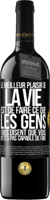 39,95 € Envoi gratuit | Vin rouge Édition RED MBE Réserve Le meilleur plaisir de la vie est de faire ce que les gens vous disent que vous n'êtes pas capable de faire Étiquette Noire. Étiquette personnalisable Réserve 12 Mois Récolte 2014 Tempranillo