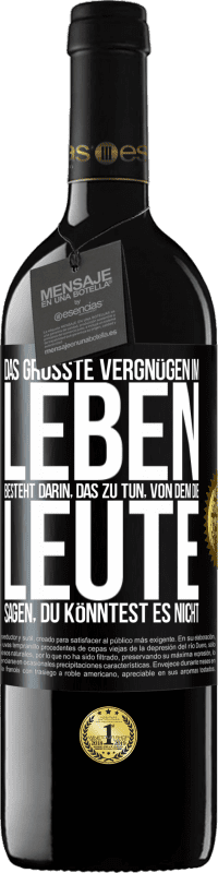 39,95 € Kostenloser Versand | Rotwein RED Ausgabe MBE Reserve Das größte Vergnügen im Leben besteht darin, das zu tun, von dem die Leute sagen, du könntest es nicht Schwarzes Etikett. Anpassbares Etikett Reserve 12 Monate Ernte 2015 Tempranillo