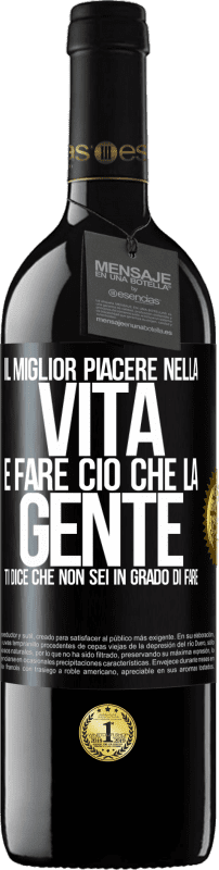 39,95 € Spedizione Gratuita | Vino rosso Edizione RED MBE Riserva Il miglior piacere nella vita è fare ciò che la gente ti dice che non sei in grado di fare Etichetta Nera. Etichetta personalizzabile Riserva 12 Mesi Raccogliere 2015 Tempranillo