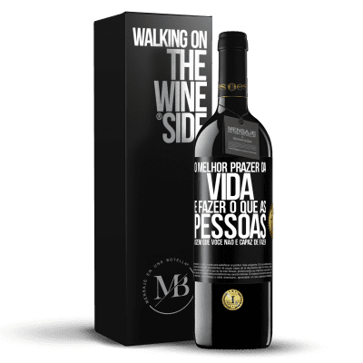 «O melhor prazer da vida é fazer o que as pessoas dizem que você não é capaz de fazer» Edição RED MBE Reserva