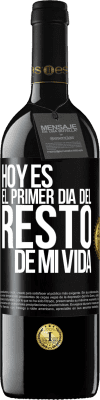 39,95 € Envío gratis | Vino Tinto Edición RED MBE Reserva Hoy es el primer día del resto de mi vida Etiqueta Negra. Etiqueta personalizable Reserva 12 Meses Cosecha 2014 Tempranillo