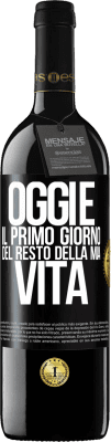 39,95 € Spedizione Gratuita | Vino rosso Edizione RED MBE Riserva Oggi è il primo giorno del resto della mia vita Etichetta Nera. Etichetta personalizzabile Riserva 12 Mesi Raccogliere 2014 Tempranillo