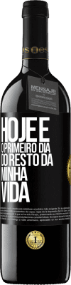 39,95 € Envio grátis | Vinho tinto Edição RED MBE Reserva Hoje é o primeiro dia do resto da minha vida Etiqueta Preta. Etiqueta personalizável Reserva 12 Meses Colheita 2015 Tempranillo