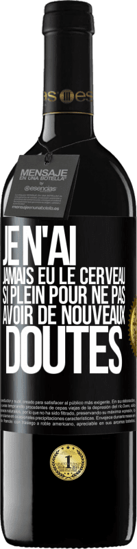 39,95 € Envoi gratuit | Vin rouge Édition RED MBE Réserve Je n'ai jamais eu le cerveau si plein pour ne pas avoir de nouveaux doutes Étiquette Noire. Étiquette personnalisable Réserve 12 Mois Récolte 2015 Tempranillo