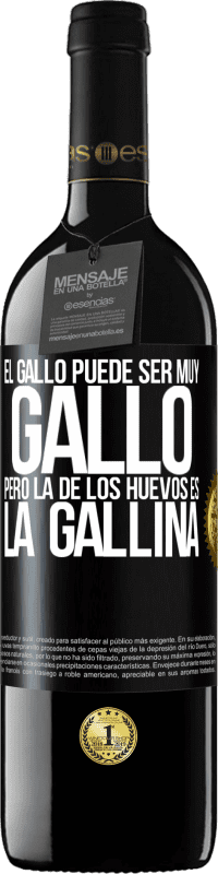 39,95 € Envío gratis | Vino Tinto Edición RED MBE Reserva El gallo puede ser muy gallo, pero la de los huevos es la gallina Etiqueta Negra. Etiqueta personalizable Reserva 12 Meses Cosecha 2015 Tempranillo