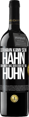 39,95 € Kostenloser Versand | Rotwein RED Ausgabe MBE Reserve Der Hahn kann sehr Hahn sein, aber das der Eier ist das Huhn Schwarzes Etikett. Anpassbares Etikett Reserve 12 Monate Ernte 2014 Tempranillo