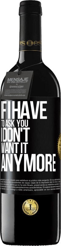 39,95 € Free Shipping | Red Wine RED Edition MBE Reserve If I have to ask you, I don't want it anymore Black Label. Customizable label Reserve 12 Months Harvest 2015 Tempranillo