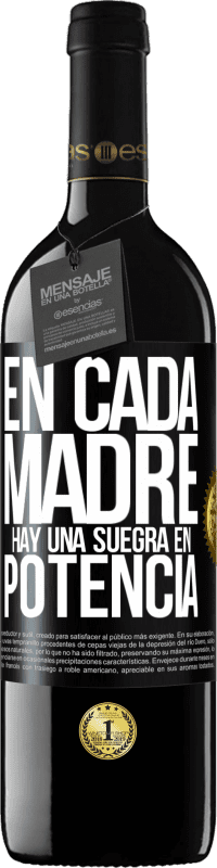 39,95 € Envío gratis | Vino Tinto Edición RED MBE Reserva En cada madre hay una suegra en potencia Etiqueta Negra. Etiqueta personalizable Reserva 12 Meses Cosecha 2015 Tempranillo