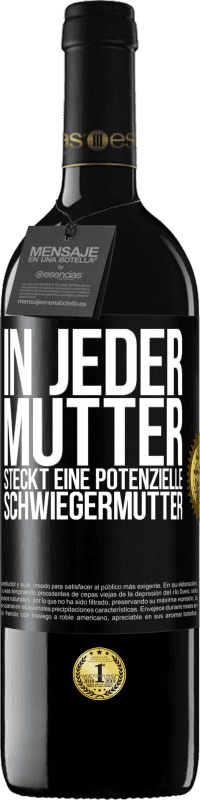 39,95 € Kostenloser Versand | Rotwein RED Ausgabe MBE Reserve In jeder Mutter steckt eine potenzielle Schwiegermutter Schwarzes Etikett. Anpassbares Etikett Reserve 12 Monate Ernte 2015 Tempranillo