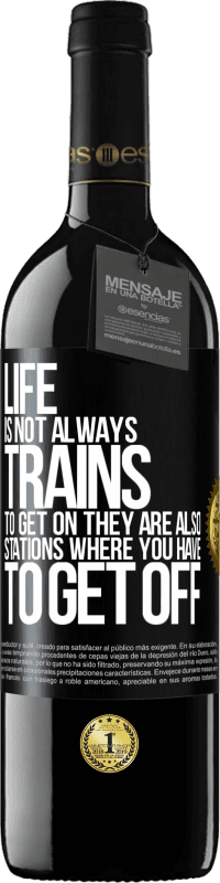 39,95 € Free Shipping | Red Wine RED Edition MBE Reserve Life is not always trains to get on, they are also stations where you have to get off Black Label. Customizable label Reserve 12 Months Harvest 2015 Tempranillo