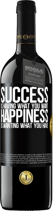 39,95 € Free Shipping | Red Wine RED Edition MBE Reserve success is having what you want. Happiness is wanting what you have Black Label. Customizable label Reserve 12 Months Harvest 2015 Tempranillo