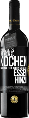 39,95 € Kostenloser Versand | Rotwein RED Ausgabe MBE Reserve Ich liebe es, mit Wein zu kochen. Manchmal füge ich ihn sogar dem Essen hinzu Schwarzes Etikett. Anpassbares Etikett Reserve 12 Monate Ernte 2015 Tempranillo