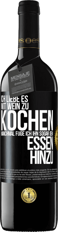 39,95 € Kostenloser Versand | Rotwein RED Ausgabe MBE Reserve Ich liebe es, mit Wein zu kochen. Manchmal füge ich ihn sogar dem Essen hinzu Schwarzes Etikett. Anpassbares Etikett Reserve 12 Monate Ernte 2015 Tempranillo