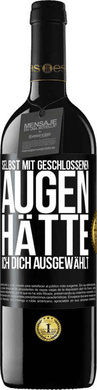 39,95 € Kostenloser Versand | Rotwein RED Ausgabe MBE Reserve Selbst mit geschlossenen Augen hätte ich dich ausgewählt Schwarzes Etikett. Anpassbares Etikett Reserve 12 Monate Ernte 2015 Tempranillo