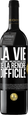 39,95 € Envoi gratuit | Vin rouge Édition RED MBE Réserve La vie est très simple mais nous nous efforçons de la rendre difficile Étiquette Noire. Étiquette personnalisable Réserve 12 Mois Récolte 2015 Tempranillo