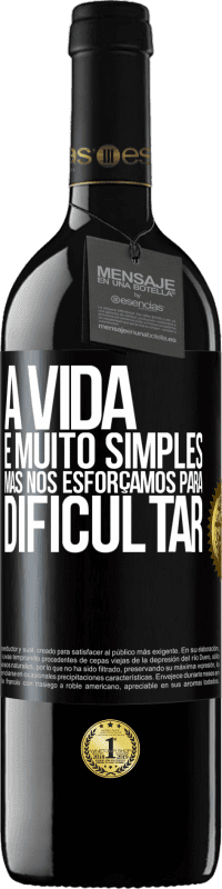 39,95 € Envio grátis | Vinho tinto Edição RED MBE Reserva A vida é muito simples, mas nos esforçamos para dificultar Etiqueta Preta. Etiqueta personalizável Reserva 12 Meses Colheita 2015 Tempranillo