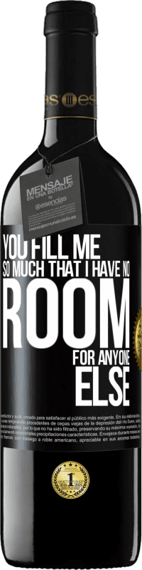 39,95 € Free Shipping | Red Wine RED Edition MBE Reserve You fill me so much that I have no room for anyone else Black Label. Customizable label Reserve 12 Months Harvest 2014 Tempranillo