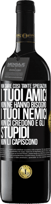 39,95 € Spedizione Gratuita | Vino rosso Edizione RED MBE Riserva Non dare così tante spiegazioni. I tuoi amici non ne hanno bisogno, i tuoi nemici non ci credono e gli stupidi non li Etichetta Nera. Etichetta personalizzabile Riserva 12 Mesi Raccogliere 2015 Tempranillo