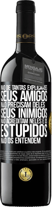 39,95 € Envio grátis | Vinho tinto Edição RED MBE Reserva Não dê tantas explicações. Seus amigos não precisam deles, seus inimigos não acreditam neles e os estúpidos não os entendem Etiqueta Preta. Etiqueta personalizável Reserva 12 Meses Colheita 2015 Tempranillo