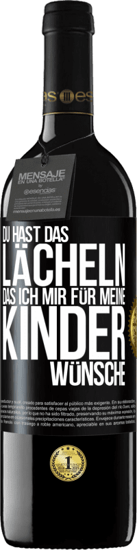 39,95 € Kostenloser Versand | Rotwein RED Ausgabe MBE Reserve Du hast das Lächeln, das ich mir für meine Kinder wünsche Schwarzes Etikett. Anpassbares Etikett Reserve 12 Monate Ernte 2015 Tempranillo