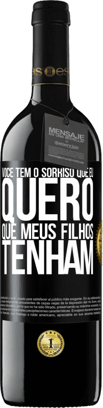 39,95 € Envio grátis | Vinho tinto Edição RED MBE Reserva Você tem o sorriso que eu quero que meus filhos tenham Etiqueta Preta. Etiqueta personalizável Reserva 12 Meses Colheita 2015 Tempranillo