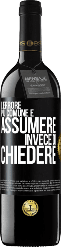 39,95 € Spedizione Gratuita | Vino rosso Edizione RED MBE Riserva L'errore più comune è assumere invece di chiedere Etichetta Nera. Etichetta personalizzabile Riserva 12 Mesi Raccogliere 2015 Tempranillo