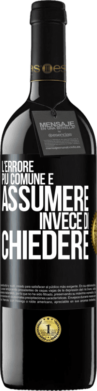 39,95 € Spedizione Gratuita | Vino rosso Edizione RED MBE Riserva L'errore più comune è assumere invece di chiedere Etichetta Nera. Etichetta personalizzabile Riserva 12 Mesi Raccogliere 2016 Tempranillo