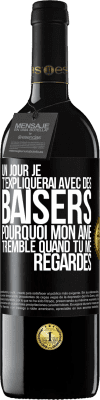 39,95 € Envoi gratuit | Vin rouge Édition RED MBE Réserve Un jour je t'expliquerai avec des baisers pourquoi mon âme tremble quand tu me regardes Étiquette Noire. Étiquette personnalisable Réserve 12 Mois Récolte 2014 Tempranillo