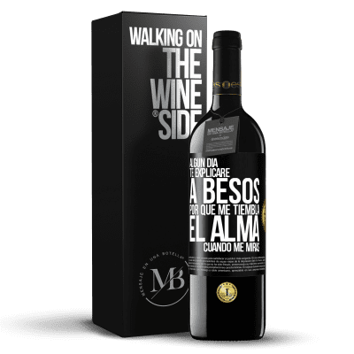 «Algún día te explicaré a besos por qué me tiembla el alma cuando me miras» Edición RED MBE Reserva