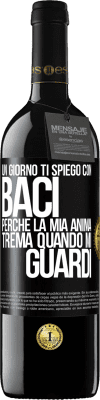 39,95 € Spedizione Gratuita | Vino rosso Edizione RED MBE Riserva Un giorno ti spiego con baci perché la mia anima trema quando mi guardi Etichetta Nera. Etichetta personalizzabile Riserva 12 Mesi Raccogliere 2014 Tempranillo