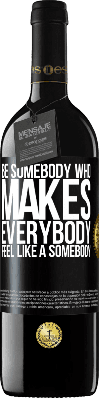 39,95 € 免费送货 | 红酒 RED版 MBE 预订 Be somebody who makes everybody feel like a somebody 黑标. 可自定义的标签 预订 12 个月 收成 2014 Tempranillo