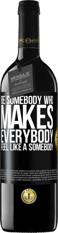 39,95 € Free Shipping | Red Wine RED Edition MBE Reserve Be somebody who makes everybody feel like a somebody Black Label. Customizable label Reserve 12 Months Harvest 2015 Tempranillo